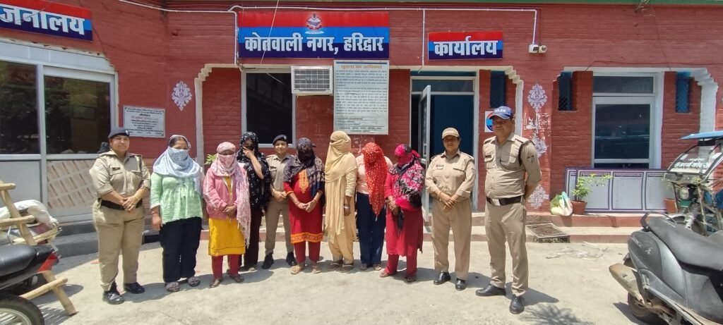 ऑपरेशन प्रहार के तहत हरिद्वार पुलिस ने 07 महिलाओ को लिया हिरासत में